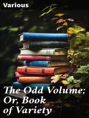 cover image of The Odd Volume; Or, Book of Variety